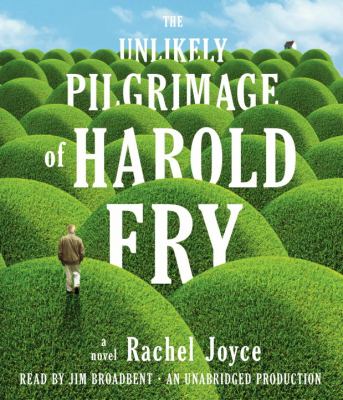 The unlikely pilgrimage of Harold Fry [compact disc, unabridged] /