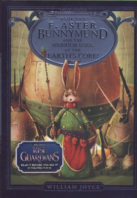 E. Aster Bunnymund and the warrior eggs at the earth's core! /
