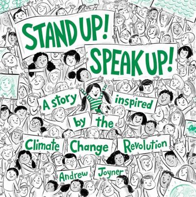 Stand up! Speak up! : a story inspired by the Climate Change Revolution /