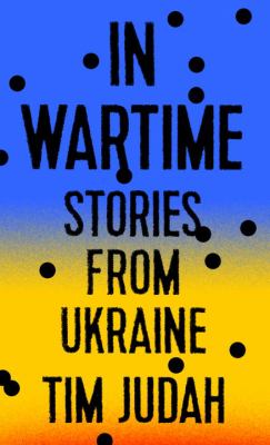In wartime : stories from Ukraine /