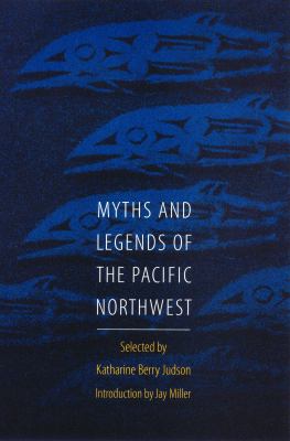 Myths and legends of the Pacific Northwest /