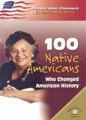 100 Native Americans who changed American history /