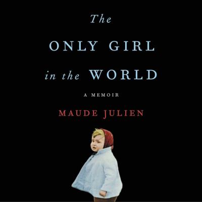 The only girl in the world [compact disc, unabridged] : a memoir /