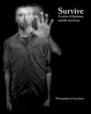 Survive : a series of Spokane suicide survivors /