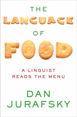 The language of food : a linguist reads the menu /