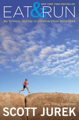Eat & run : my unlikely journey to ultramarathon greatness /
