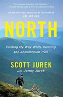 North : finding my way while running the Appalachian Trail /