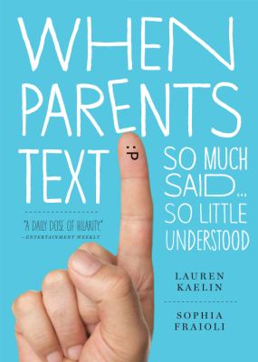 When parents text : so much said . . . so little understood /