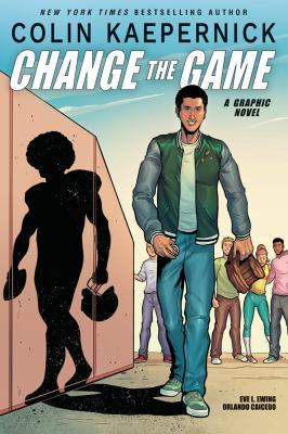 Change the game : a graphic novel /