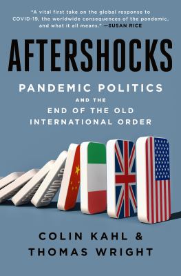 Aftershocks : pandemic politics and the end of the old international order /