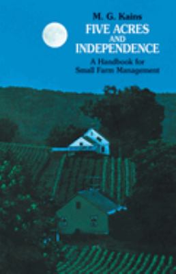 Five acres and independence; a handbook for small farm management /