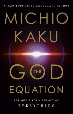 The God equation : the quest for a theory of everything /