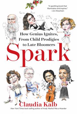 Spark : how genius ignites, from child prodigies to late bloomers /