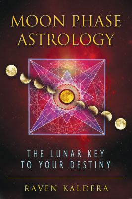 Moon phase astrology : the lunar key to your destiny /