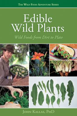 Edible wild plants : wild foods from dirt to plate /