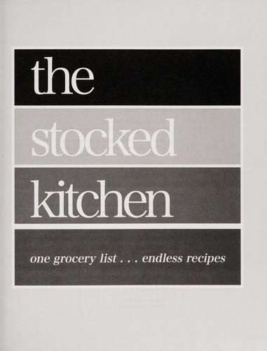 The stocked kitchen : one grocery list, endless recipes /