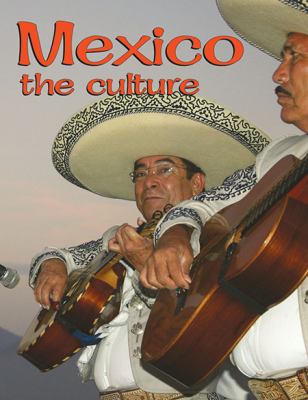 Mexico : the culture /