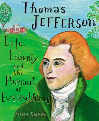 Thomas Jefferson : life, liberty and the pursuit of everything /