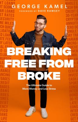 Breaking free from broke : the ultimate guide to more money and less stress /