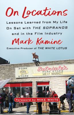 On locations : lessons learned from my life on set with the Sopranos and in the film industry /