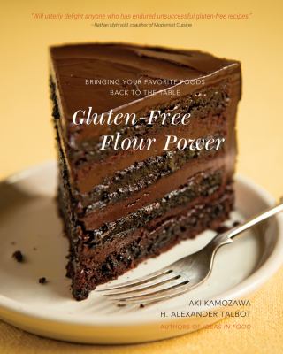 Gluten-free flour power : bringing your favorite foods back to the table /