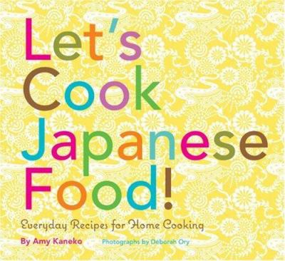 Let's cook Japanese food! : everyday recipes for home cooking /