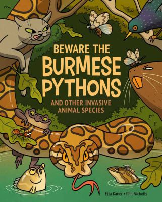Beware the Burmese pythons and other invasive animal species /
