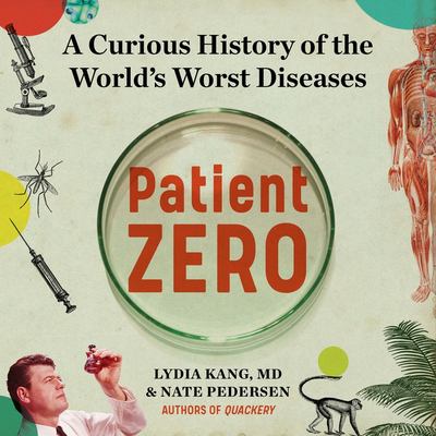 Patient zero : a curious history of the world's worst diseases [compact disc, unabridged] /