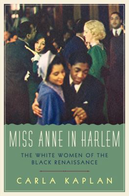 Miss Anne in Harlem : the white women of the Black Renaissance /