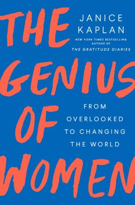 The genius of women : from overlooked to changing the world /
