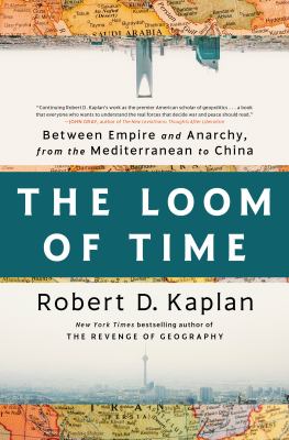 The loom of time : between empire and anarchy, from the Mediterranean to China /