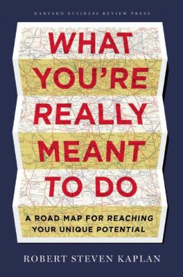 What you're really meant to do : a road map for reaching your unique potential /