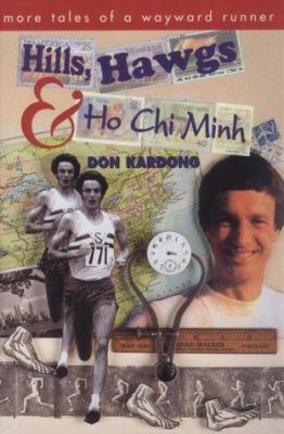 Hills, hawgs & Ho Chi Minh : more tales of a wayward runner /
