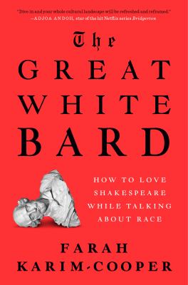 The great white bard : how to love Shakespeare while talking about race /