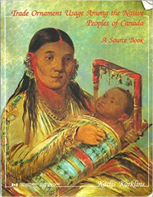 Trade ornament usage among the native peoples of Canada : a source book /