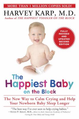 The happiest baby on the block : the new way to calm crying and help your newborn baby sleep longer /