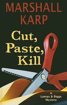 Cut, paste, kill [large type] : a Lomax & Biggs mystery /