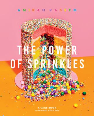 The power of sprinkles : a cake book by the founder of the Flour Shop /
