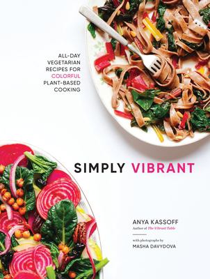 Simply vibrant : all-day vegetarian recipes for colorful plant-based cooking /