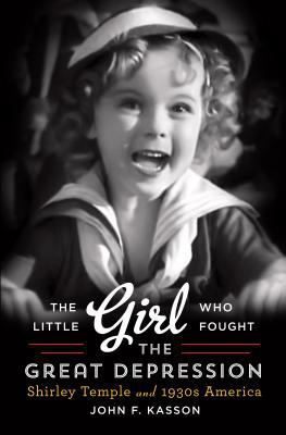 The little girl who fought the Great Depression [large type] : Shirley Temple and 1930s America /
