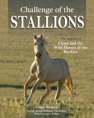 Challenge of the stallions : the legend of Cloud and the wild horses of the Rockies /
