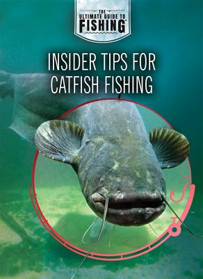 Insider tips for catfish fishing /