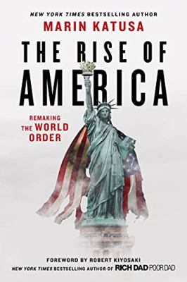 The rise of America : remaking the world order /