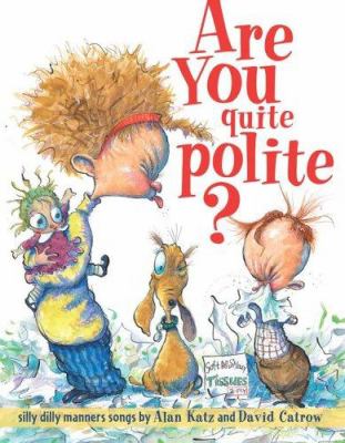 Are you quite polite? : silly dilly manners songs /