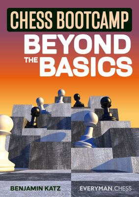 Chess bootcamp : beyond the basics /