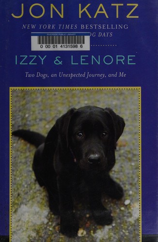 Izzy and Lenore [large type] : two dogs, an unexpected journey, and me /