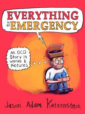 Everything is an emergency : an OCD story in words and pictures /