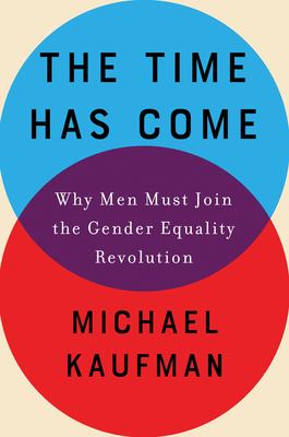 The time has come : why men must join the Gender Equality Revolution /