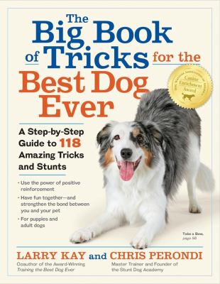 The big book of tricks for the best dog ever : a step-by-step guide to 118 amazing tricks & stunts /