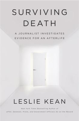 Surviving death : a journalist investigates evidence for an afterlife /
